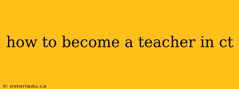 how to become a teacher in ct