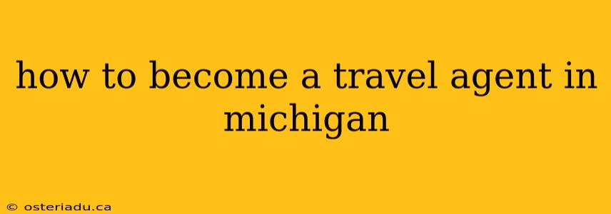 how to become a travel agent in michigan