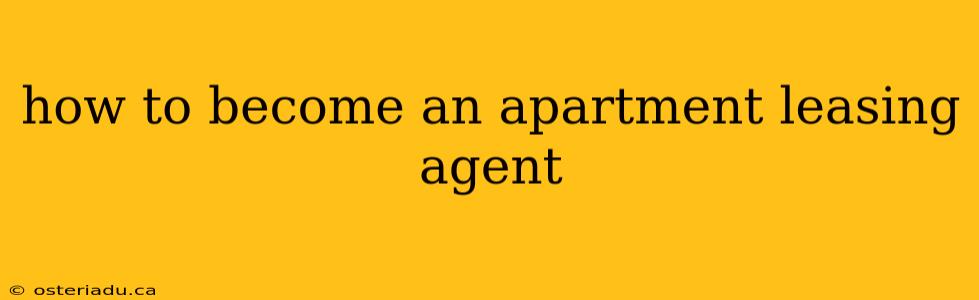 how to become an apartment leasing agent