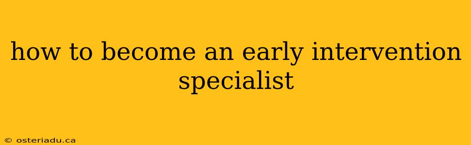 how to become an early intervention specialist