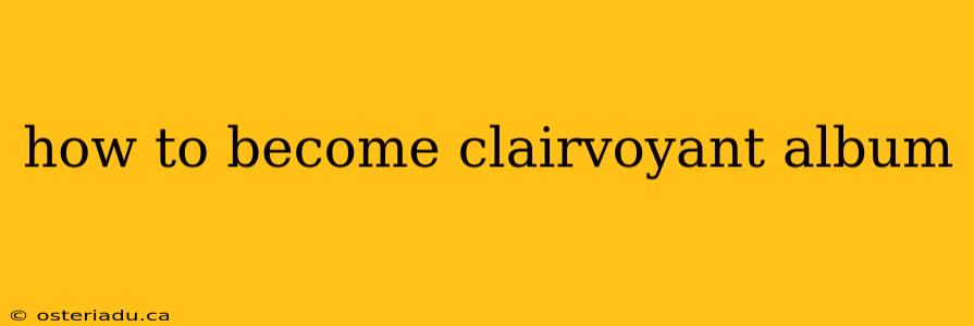 how to become clairvoyant album