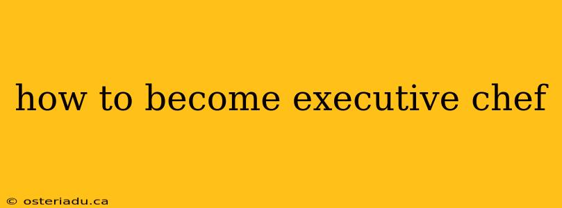 how to become executive chef