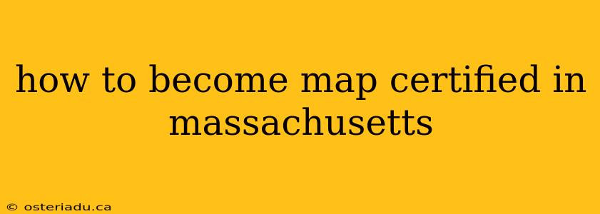 how to become map certified in massachusetts