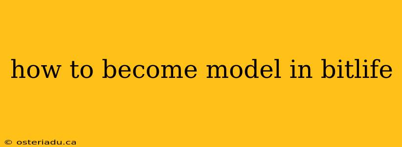 how to become model in bitlife