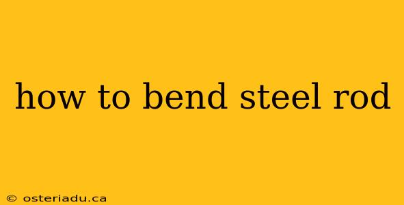 how to bend steel rod