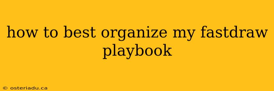 how to best organize my fastdraw playbook