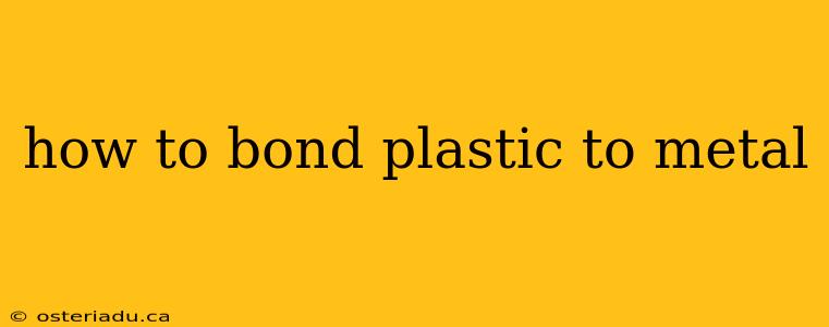 how to bond plastic to metal