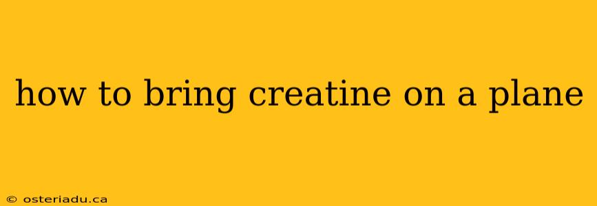 how to bring creatine on a plane