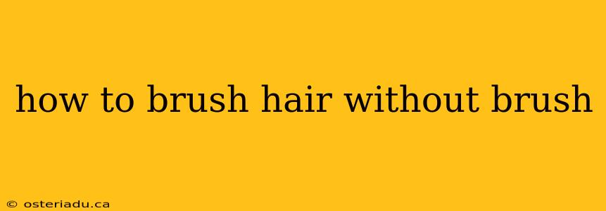 how to brush hair without brush