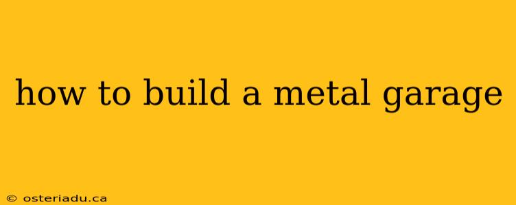 how to build a metal garage