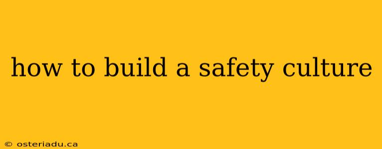 how to build a safety culture