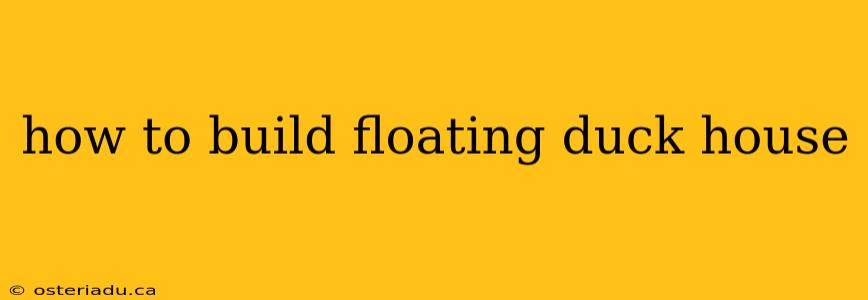 how to build floating duck house