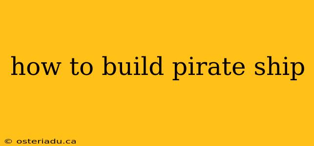 how to build pirate ship