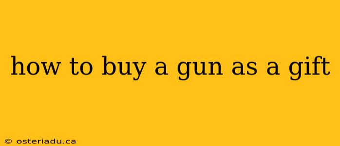 how to buy a gun as a gift