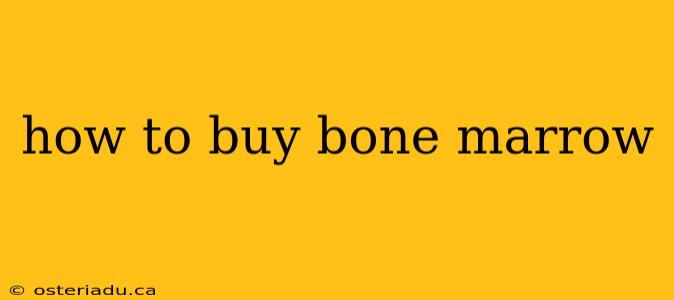 how to buy bone marrow