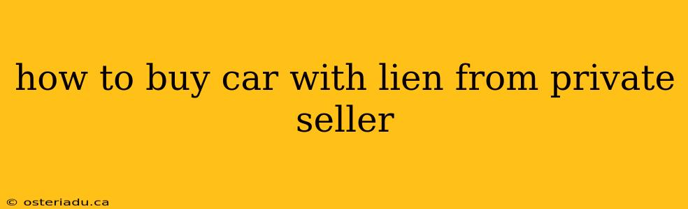 how to buy car with lien from private seller