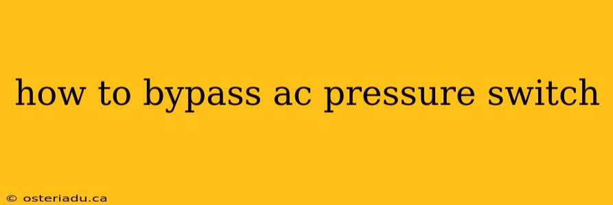 how to bypass ac pressure switch