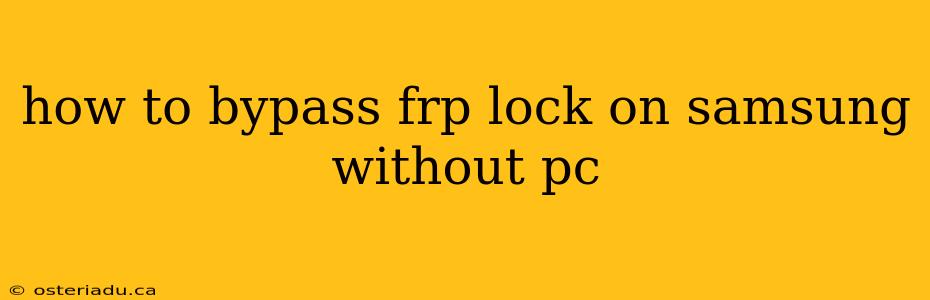 how to bypass frp lock on samsung without pc