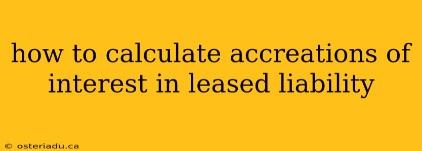 how to calculate accreations of interest in leased liability