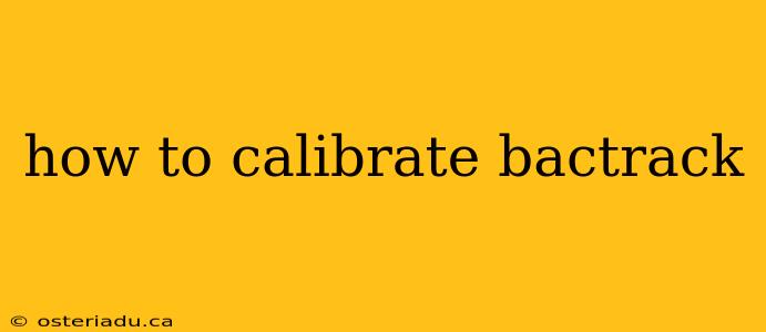 how to calibrate bactrack