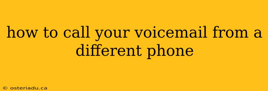 how to call your voicemail from a different phone