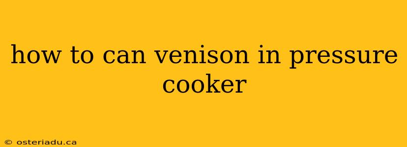 how to can venison in pressure cooker