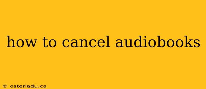 how to cancel audiobooks