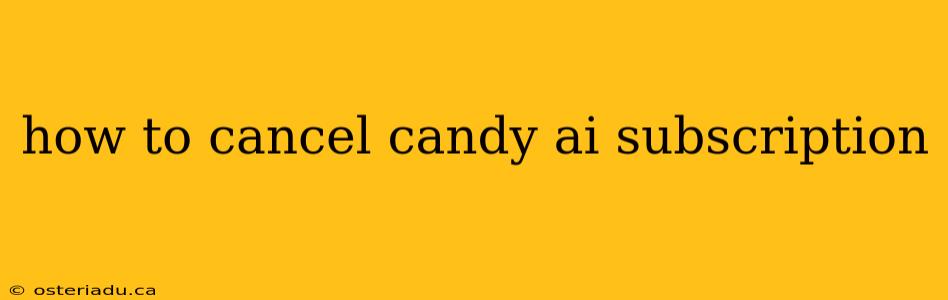 how to cancel candy ai subscription