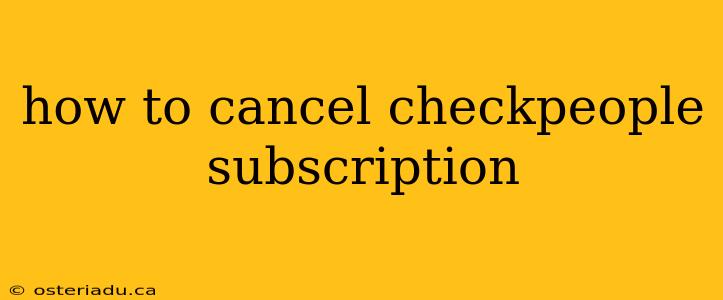 how to cancel checkpeople subscription