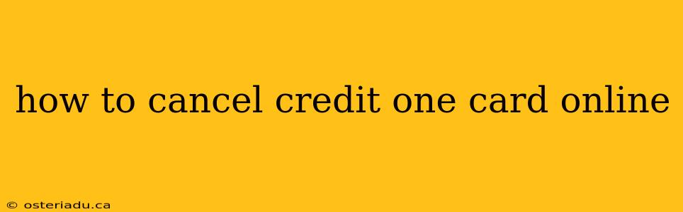 how to cancel credit one card online