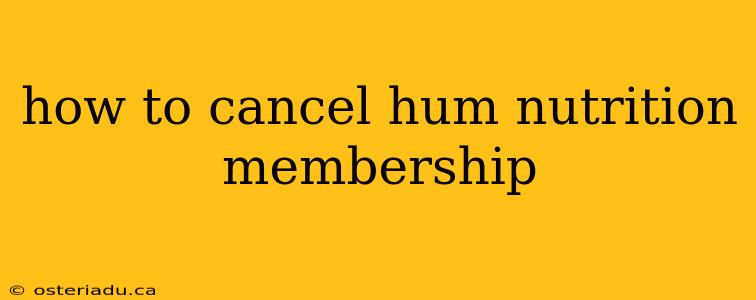 how to cancel hum nutrition membership