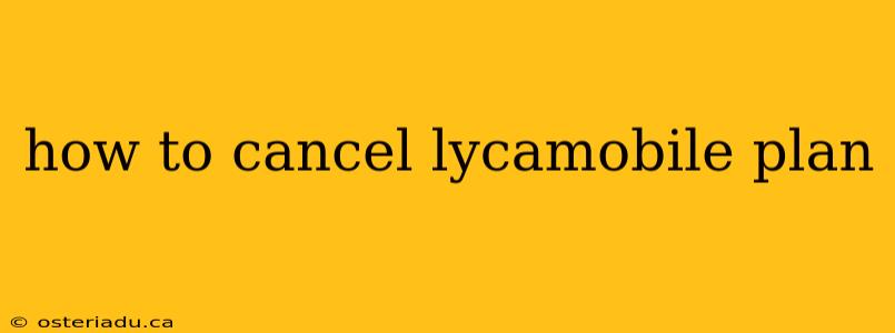 how to cancel lycamobile plan