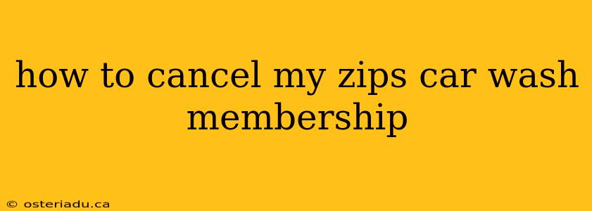 how to cancel my zips car wash membership