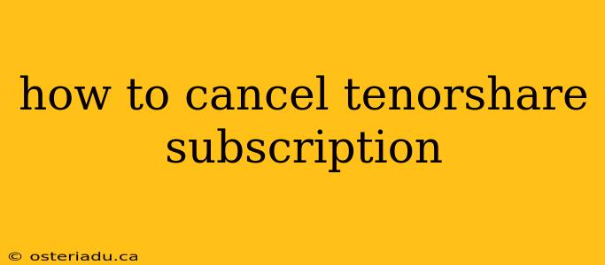 how to cancel tenorshare subscription