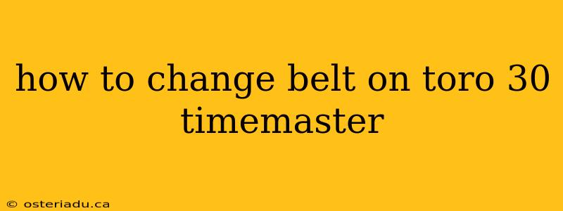 how to change belt on toro 30 timemaster