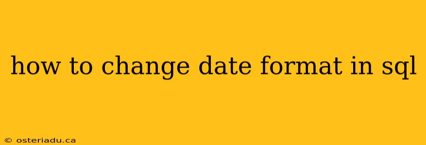 how to change date format in sql