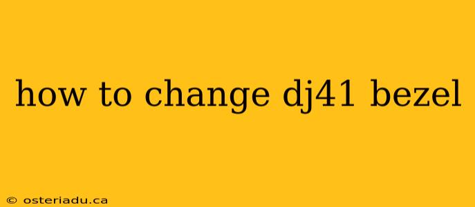 how to change dj41 bezel