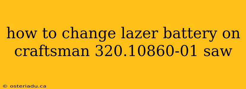 how to change lazer battery on craftsman 320.10860-01 saw