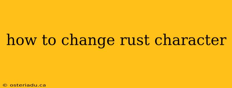 how to change rust character