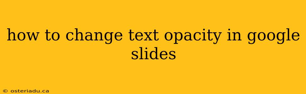 how to change text opacity in google slides