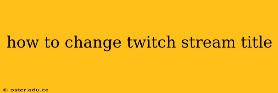 how to change twitch stream title