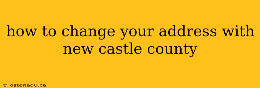 how to change your address with new castle county