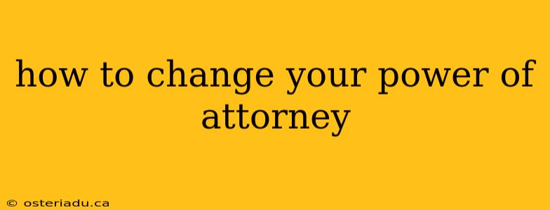 how to change your power of attorney