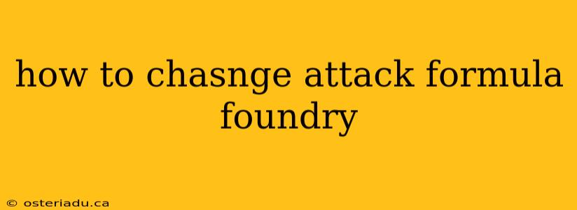 how to chasnge attack formula foundry