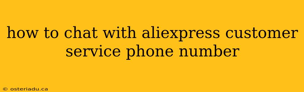 how to chat with aliexpress customer service phone number