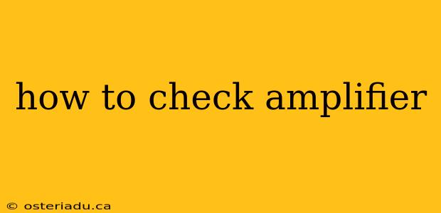 how to check amplifier