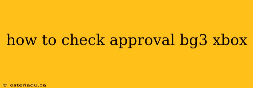 how to check approval bg3 xbox