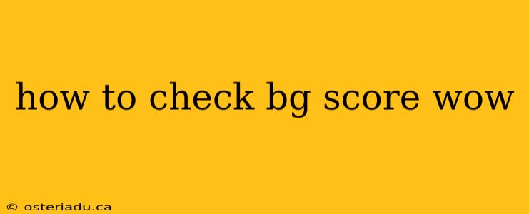 how to check bg score wow