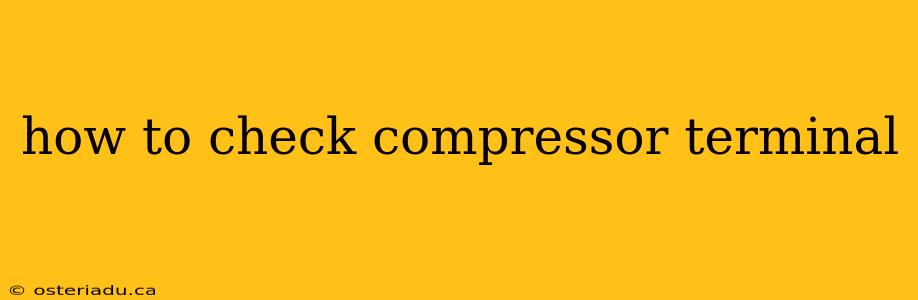 how to check compressor terminal