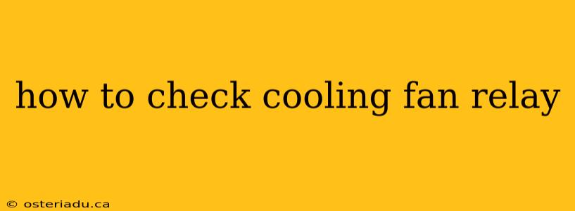 how to check cooling fan relay